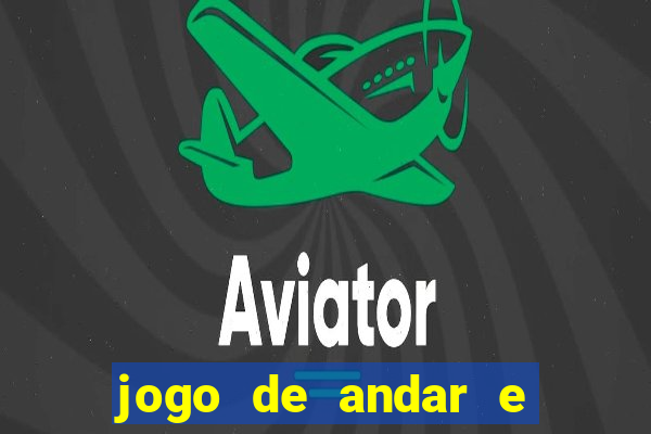 jogo de andar e ganhar dinheiro